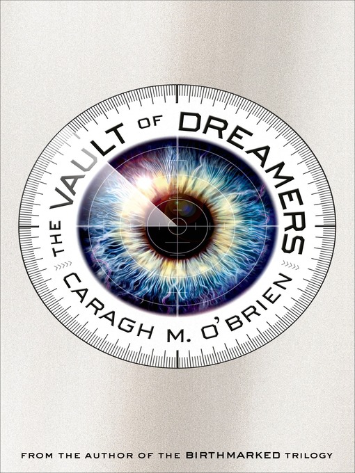 Title details for The Vault of Dreamers by Caragh M. O'Brien - Wait list